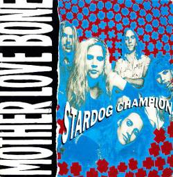Mother Love Bone : Stardog Champion EP